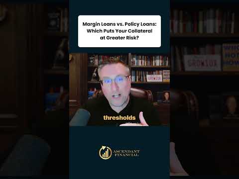 Margin Loans vs Policy Loans Which Puts Your Collateral at Greater Risk
