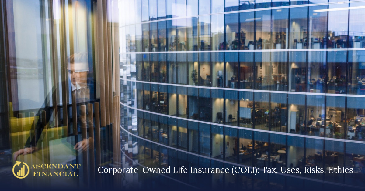 Corporate-Owned Life Insurance (COLI): Tax, Uses, Risks, Ethics